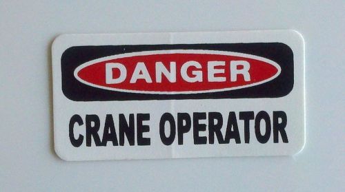 3 - Danger Crane Operator Oilfield  Hard Hat, Toolbox, Trash ,Helmet Sticker