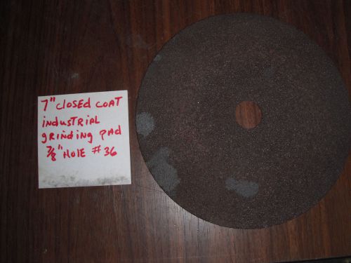 7&#034;  Closed Coat Industrial Grinding Pad # 36 With 7/8&#034; center Hole