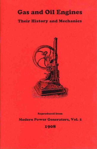 1908 Gas and Oil Engines: Their History and Mechanics - reprint