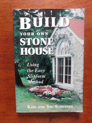 1991 Book - Build Your Own House - Slipform Method - Karl and Sue Schwenke
