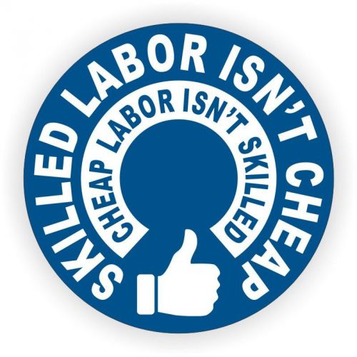 Skilled Labor Isn&#039;t Cheap Hard Hat Sticker / Funny Helmet Decal Label Toolbox