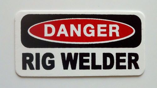 3 - Danger Rig Welder Lunch Box Hard Hat Oil Field Tool Box Helmet Sticker