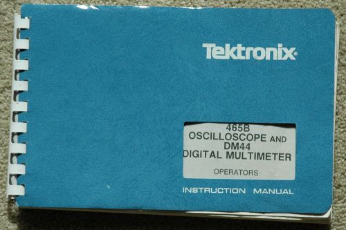 Tektronix 465B DM44 Oscilloscope Original Operators Manual, Printed in Paper
