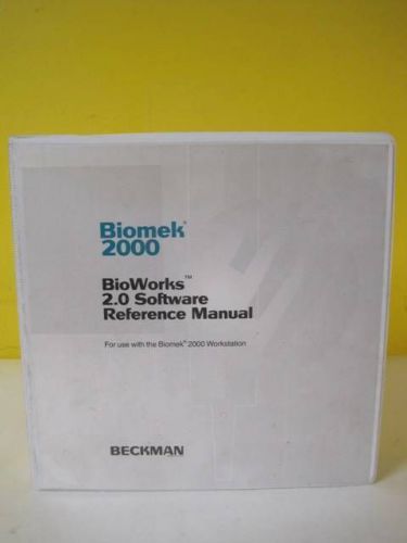 Beckman BioWorks 2.0 SoftWare Reference Manual for the Biomek 2000 Workstation