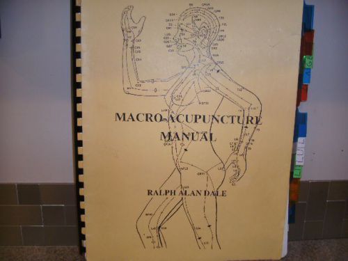 Macro-acupuncture Manual, Part 1(Volume 1) Ralph Alan Dale