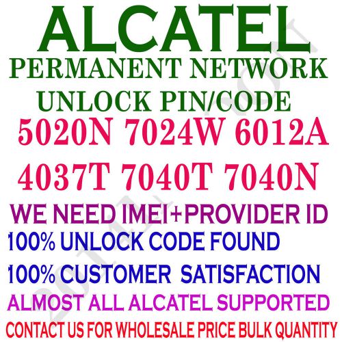 ALCATEL UNLOCK CODE/PIN FOR 5020N 7024W 6012A 4037T 7040T 7040N ALMOST