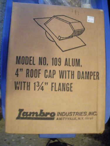 LAMBRO Industries, Inc.  Model # 109 Alum.  4&#034; Roof Cap w/ Damper  1 3/4&#034; Flange