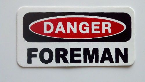 3 - Danger Foreman Lunch Box Hard Hat Oil Field Tool Box Helmet Sticker