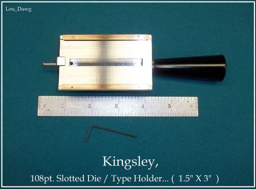 Kingsley machine holder, ( 108pt. slotted die / type holder  1.5&#034; x 3&#034; ) for sale