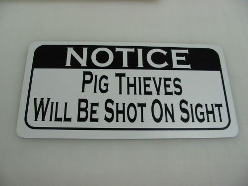 PIG THIEVES WILL BE SHOT Sign 4 Texas Farm Ranch Barn Country Club Track hog