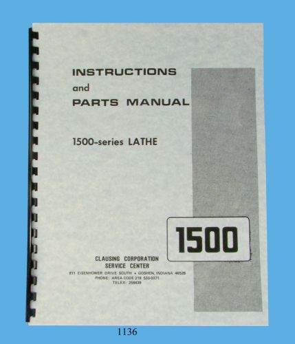 Clausing 14&#034; Series 1500 Lathe Instruction &amp; Parts  Manual sn&#039;s: 150200-150418