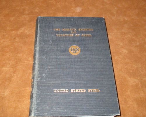 THE MAKING SHAPING AND TREATING OF STEEL - CAMP &amp; FRANCIS - 1940 TECH BOOK