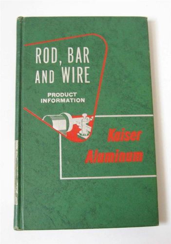 VTG 1954 Kaiser Aluminum Rod Bar &amp; Wire Product Catalog Alloy Book Fabrication