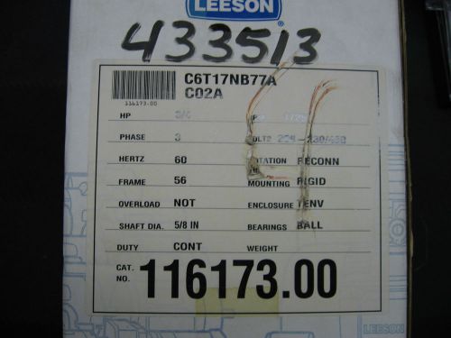 Leeson 116173-00, 3/4 HP 3 phase Motor, C6T17NB77A, Frame 56, 1725 rpm. - NIB