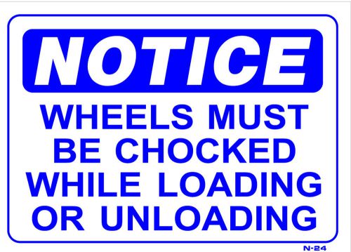 NOTICE WHEELS MUST BE CHOCKED WHILE LOADING OR UNLOADING 10&#034;x14&#034; Sign N-24