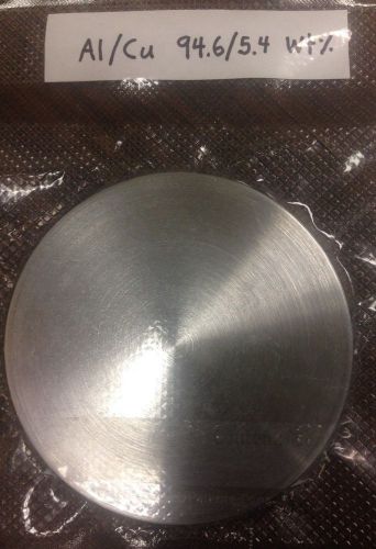 Aluminum copper sputtering target, 94.6/5.4 wt%, 3.00&#034; dia x .25&#034; thick
