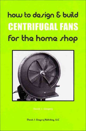 How to design and build centrifugal fans for the home shop, by dave gingery for sale
