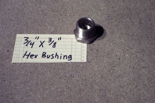 HEX BUSHING 3/4&#034; X  3/8&#034; STAINLESS STEEL-  150# npt, pipe fitting,n.p.t