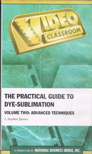 The Practical Guide to Dye Sublimation Volume Two - Advanced Techniques