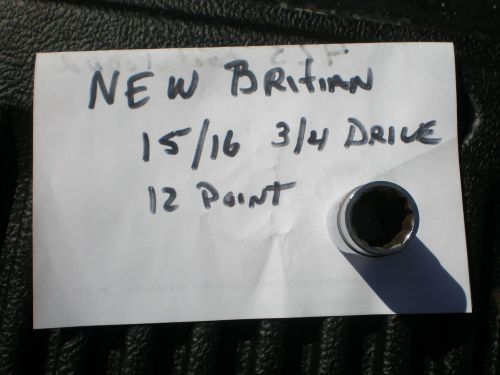 NEW BRITAIN TOOLS 15/16 3/4 DRIVE SOCKET