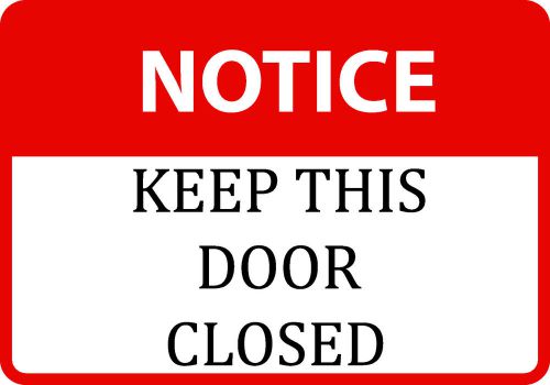 Notice Keep This Door Closed Business Sign Warehouse Back Door Hanging Signs s86