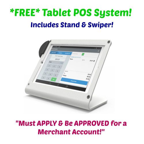 FREE Tablet POS System. Must APPLY &amp; be APPROVED for a NEW Merchant Account!