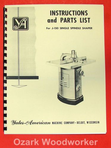Yates-american j-150 spindle shaper instructions &amp; parts manual 0761 for sale
