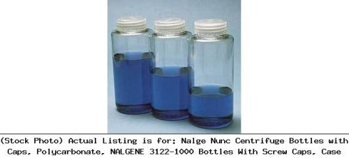 Nalge Nunc Centrifuge Bottles with Caps, Polycarbonate, NALGENE 3122-1000
