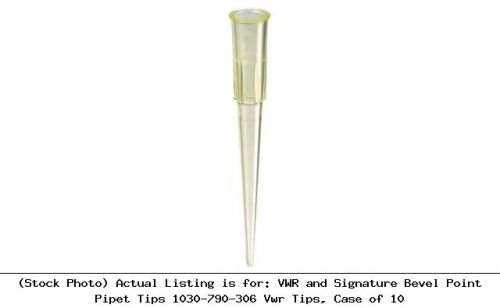 Vwr and signature bevel point pipet tips 1030-790-306 vwr tips, case of 10 for sale