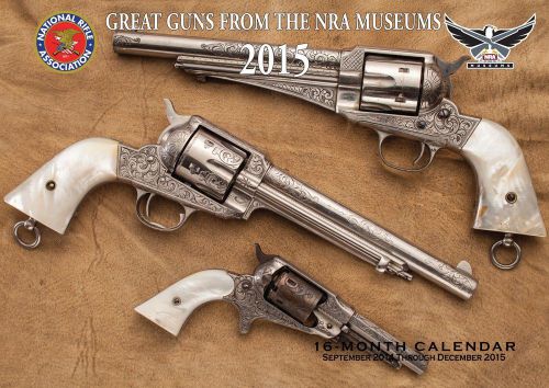 2015 GREAT GUNS NATIONAL RIFLE ASSOCIATION MUSEUM 16 Month Wall Calendar NRA