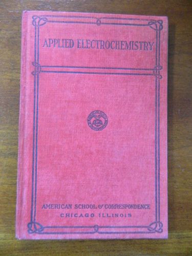 1914 Book - American School Of Correspondence - Applied Electrochemistry