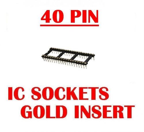 40 PIN MACHINE TOOLED IC SOCKETS GOLD INSERT  ( QTY 10 ) *** NEW ***