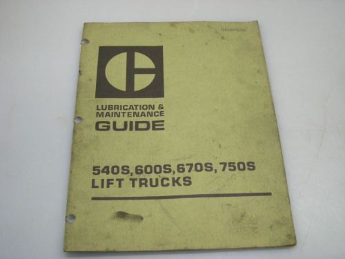 Catapillar 540S,600S, 670S, 750S Lift Trucks Lubrication &amp; Maintenance Guide