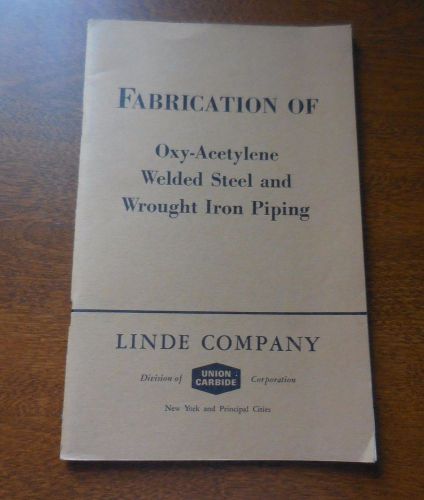 Fabrication of oxy-acetylene welded steel &amp; wrought iron piping linde co book for sale