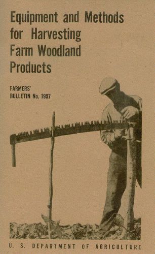 Equipment and Methods for Harvesting Farm Woodland Products USDA Bulletin