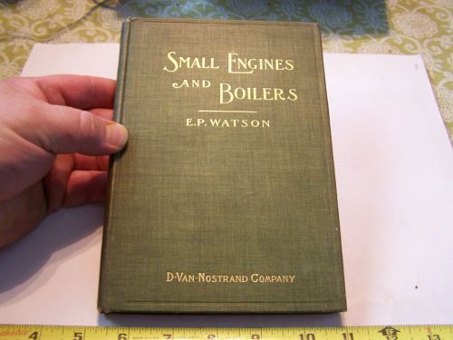 Original 1899 Small Steam Engines and Boilers Hand Book WATSON Hit Miss Model