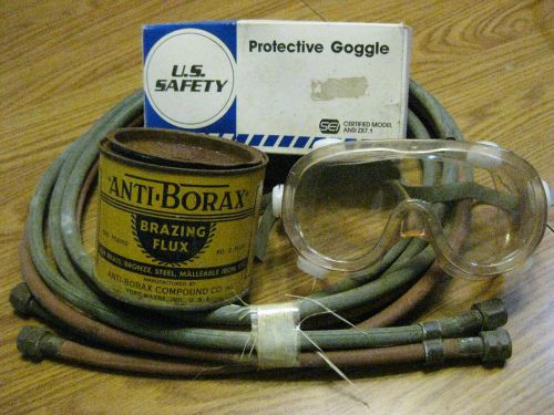 10 FT. OXY &amp; ACETYLENE HOSES -PROTECTIVE GOGGLE W/BOX + CAN of &#034;ANTI-BORAX&#034; FLUX