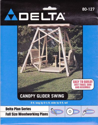 NEW Delta Full Size Woodworking Plans #80-127 Canopy Glider Swing