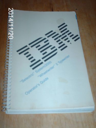 OPERATOR&#039;S GUIDE FOR THE IBM &#034;SELECTRIC&#034; SYSTEM/2000 &#034;WHEELWRITER&#034; 5 TYPEWRITER