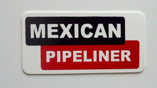 3 - Mexican Pipeliner / Roughneck Hard Hat Oil Field Tool Box Helmet Sticker