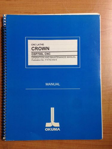 OKUMA CROWN CNC LATHE Manual Operation &amp; Maint. # P-K762-002-E,OSP 700L