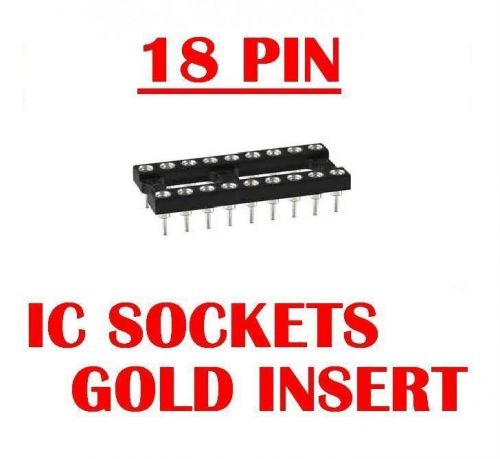18 PIN MACHINE TOOLED IC SOCKETS GOLD INSERT (QTY 10) *** NEW ***