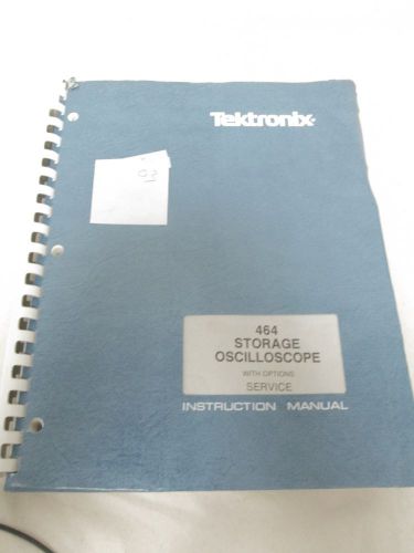 TEKTRONIX 464 STORAGE OSCILLOSCOPE SERVICE INSTRUCTION MANUAL