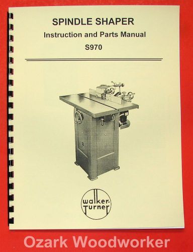 WALKER TURNER Spindle Shaper S970 Instructions &amp; Parts Manual 0755