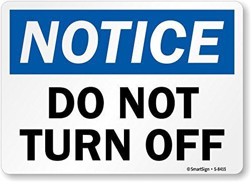 Smartsign by lyle smartsign &#034;notice: do not turn off&#034;, vinyl label, 5&#034; x 7&#034; for sale
