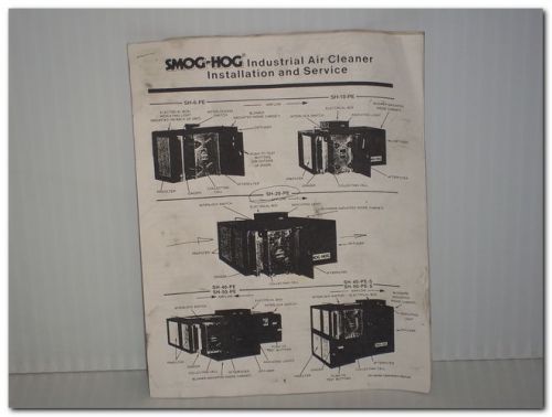 SMOG-HOG INDUSTRIAL AIR CLEANER INSTALL &amp; SERVICE SH SERIES OPERATIONS MANUAL