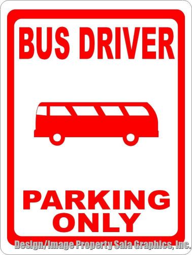 Bus Driver Parking Only Sign. 12x18. Fun Gift for the School Transportation Pro
