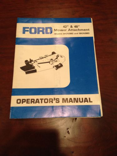 Ford 42&#034; 48&#034; Mower Attachment Operator&#039;s Manual OEM Models 09GN3682 09GN3683