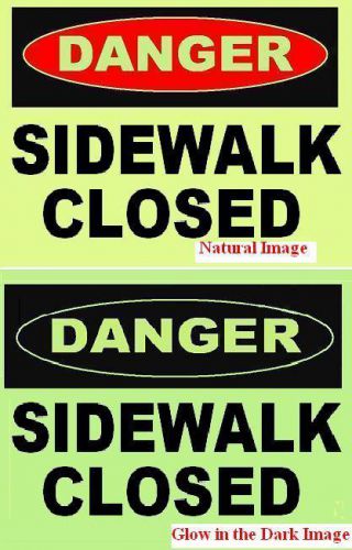 SIDEWALK CLOSED   GLOW in the DARK  DANGER  Sign