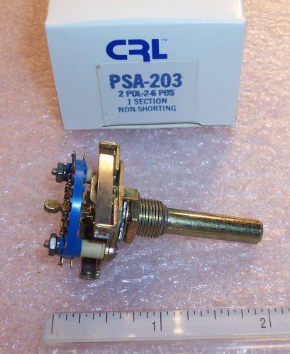 QTY (1) PSA203 CRL ROTARY SWITCH 2 POLE 2-6 POSITION 1 SECTION NON-SHORTING NOS